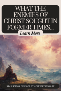 What the enemies of Christ sought in former times...