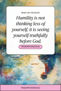 Humility is not thinking less of yourself; it is seeing yourself truthfully before God.