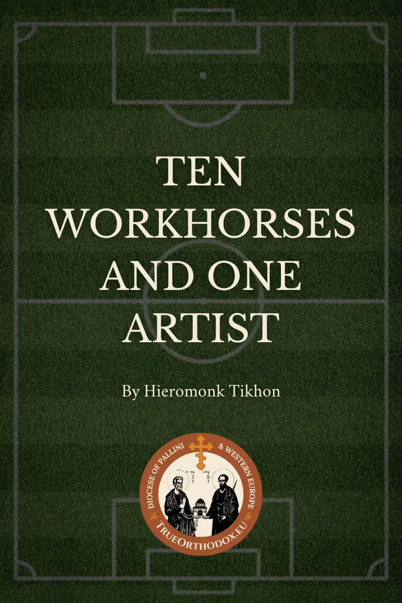 Ten Workhorses and One Artist. A Homily by Hieromonk Tikhon