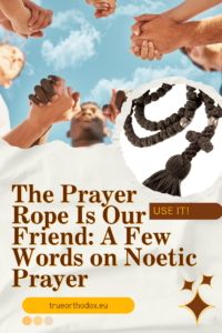 The Prayer Rope Is Our Friend A Few Words on Noetic Prayer