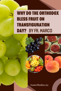 WHY DO THE ORTHODOX BLESS FRUIT ON TRANSFIGURATION DAY